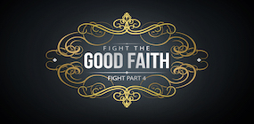 Fight the Good Faith Fight Part 4